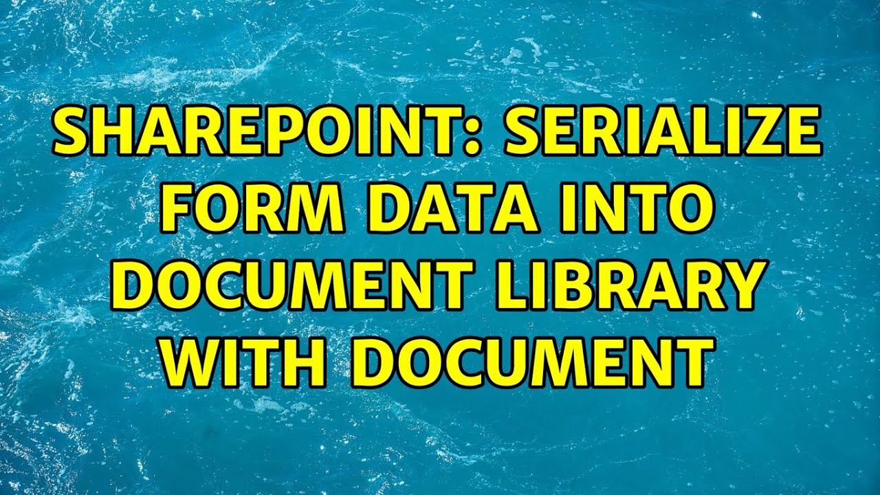 Sharepoint: Serialize form data into document library with document ...