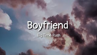 Big Time Rush - Boyfriend (lyrics)