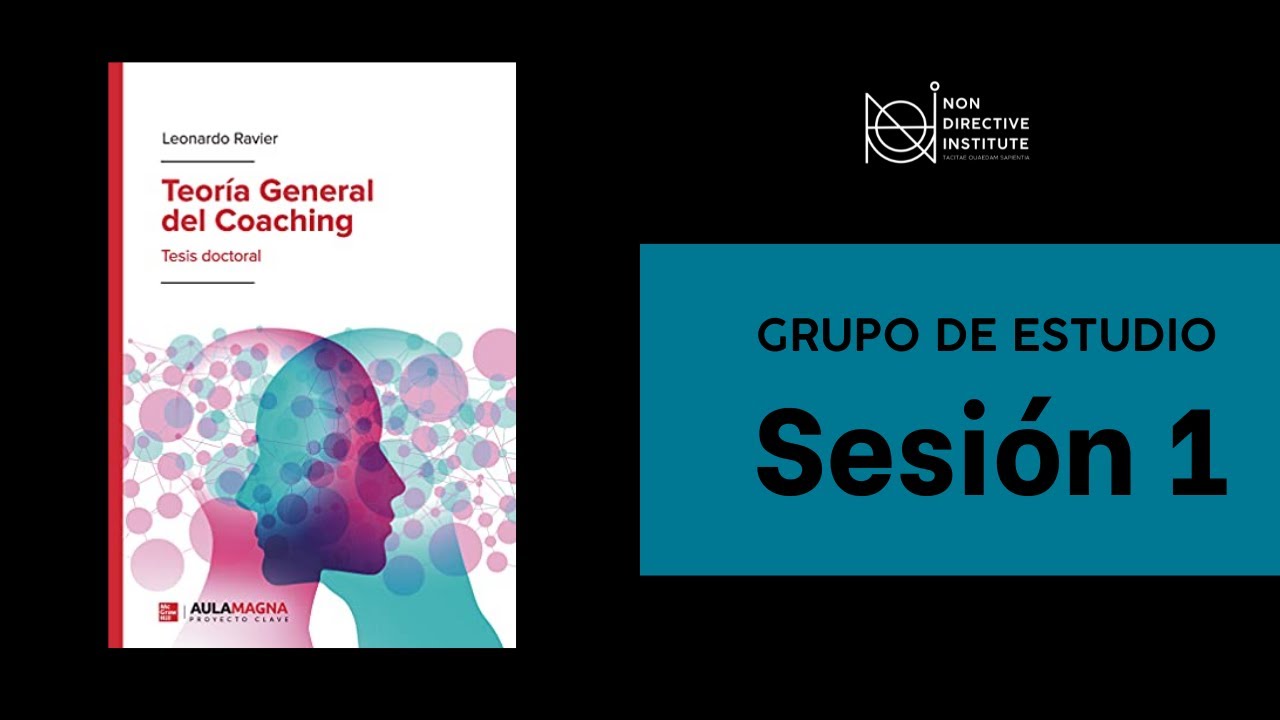 Grupo de estudio de la Teoría General del Coaching Sesión 1