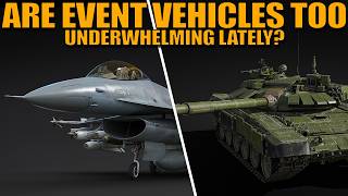 ARE LATELY the EVENT VEHICLES too BORING or UNDERWHELMING? Or are they amazing? - War Thunder
