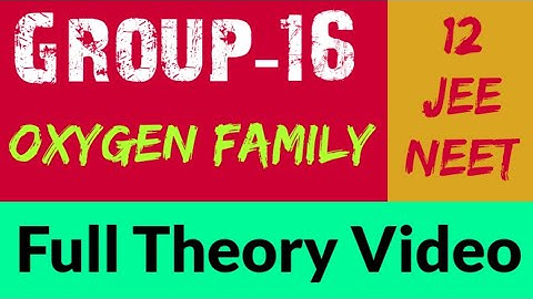 Group 16/ oxygen family /full theory video