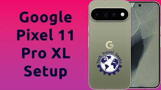 Google Pixel 11 Pro XL Smartphone Setup #GooglePixel