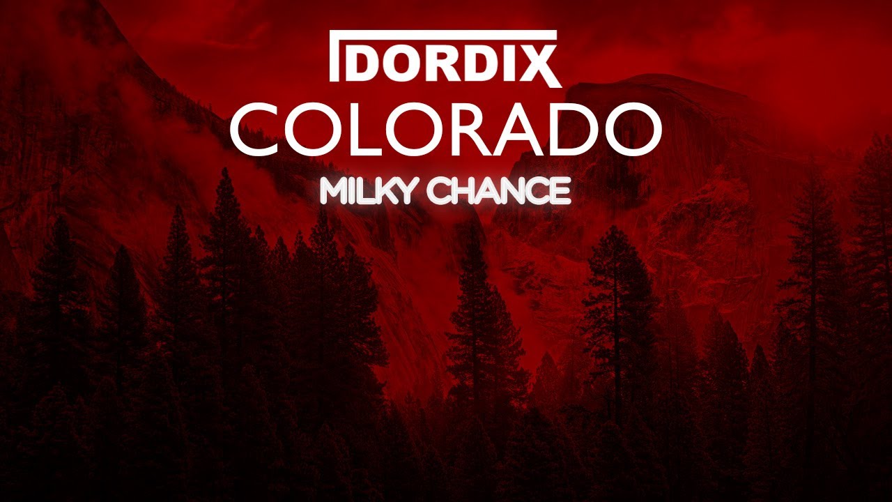 Milky Chance - COLORADO (Dordix Remix)