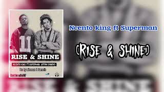 Ncento King Ft Pfira Dandy Aka Superman Vybz Rise U0026 Shine Pro By Wiseman U0026 Samcris Production  