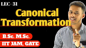 (LEC- 31) Canonical Transformation || Generating Function || #msc #bsc