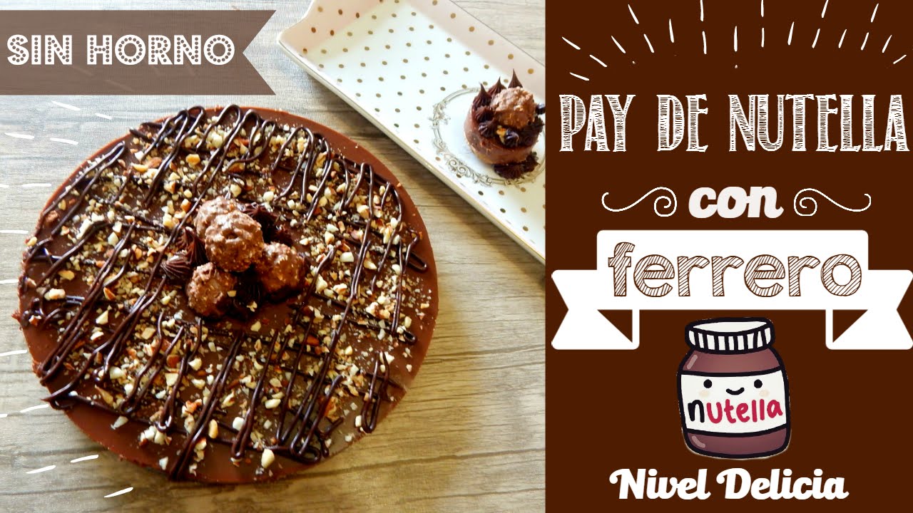 recetas de galletas sin huevo Pay de Nutella y Ferrero sin horno || Tarta fría de Ferrero || Nivel Delicia