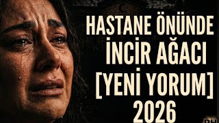 Hastane Önünde İnci̇r Ağaci [Yeni̇ Yorum] 2026