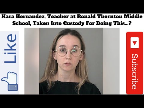 Kara Hernandez, Teacher at Ronald Thornton Middle School, Taken Into Custody For Doing This...?