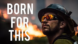 Firefighters | We Are Born For This!