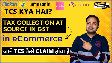 Tax Collected at Source in Hindi | eCommerceTCS Input Credit | TCS under GST | Return Filing Process