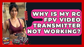Why is my RC FPV video transmitter not working? - RC Toy Central