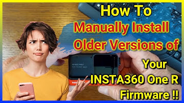 Unlock The Power Of Insta360 One R: Installing Older Firmware Versions Made Easy!