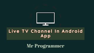 Live Channel In Android Studio Application | Mr Programmer