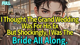I Thought The Grand Wedding Was For His Ex.But Shockingly, I Was The Bride All Along.