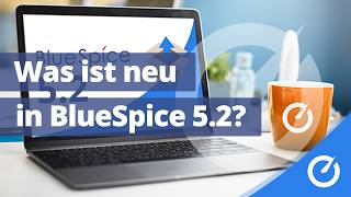 Lunchtime Talk | Was ist neu in BlueSpice 5.2?