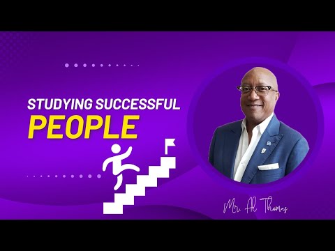Al Thomas Presents...Studying Successful People!