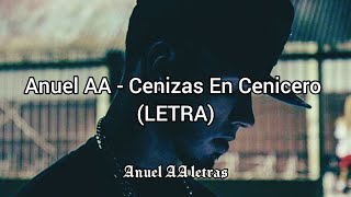 Anuel AA - Cenizas En Cenicero (LETRA)