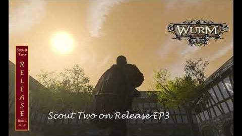 Scout Two on Release EP3 Book 1 Wurm Online