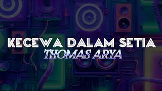 Kecewa Dalam Setia thomas Arya 