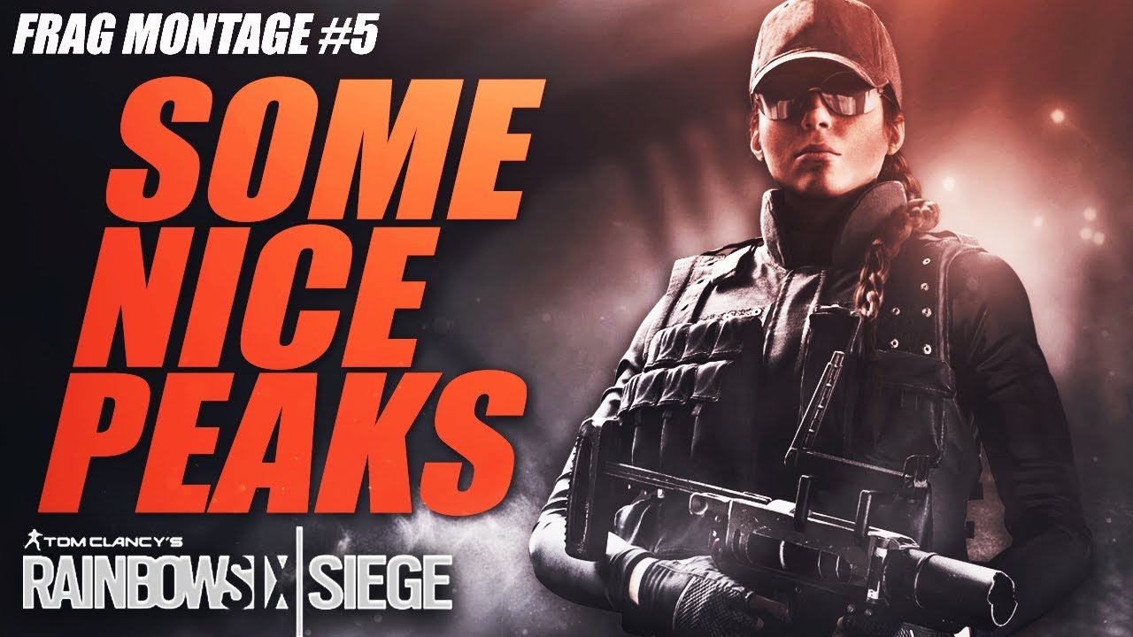 Rainbow 6 Siege | Frag Montage #5 Some nice peaks - YouTube