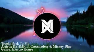 Kshmr Ft Crossnaders & Mickey Blue - Back To Me (Spinnin Records) (Available March 17Th)