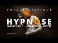 Hypnose  lchez prise  dbranchez le mental  voyage onirique