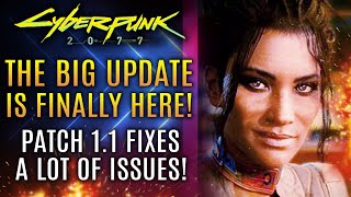Cyberpunk 2077 - The Big Update Is FINALLY HERE!  Patch 1.1 Is Out!  Here's What It Fixes...