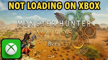 Fix Monster Hunter Wilds Beta test Not Loading/Stuck on Loading Screen On Xbox (Series X|S)