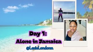 What Happens When You Travel Alone To Jamaica? Day 1 Revealed