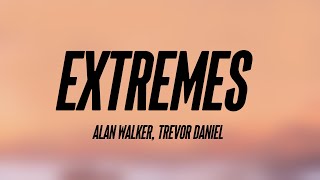 Extremes - Alan Walker, Trevor Daniel {Lyrics Video} 💟