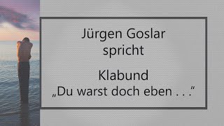 Klabund – „Du warst doch eben noch bei mir“ in Erinnerung an einen lieben Menschen -