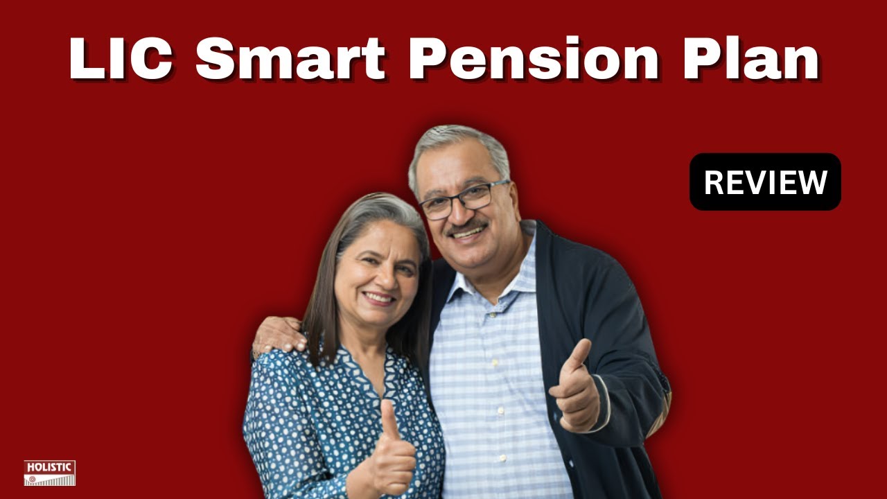 LIC Smart Pension Plan Good Or Bad A Detailed Review Holistic lic-smart-pension-plan-good-or-bad-a-detailed-review-holistic