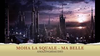MOHA LA SQUALE - MA BELLE - 8D AUDIO - UTILISER DES ECOUTEURS OU UN CASQUE 🎧