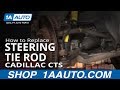 How To Replace Steering Tie Rod 2003-07 Cadillac CTS