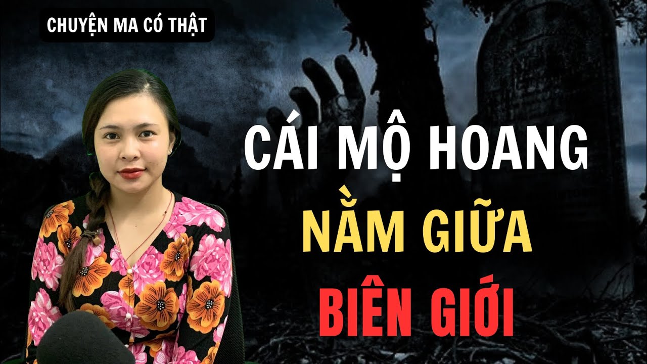 Chuyện Ma - NGÔI MỘ HOANG GIỮA BIÊN GIỚI CAMPUCHIA - [ Tập 1038 ]