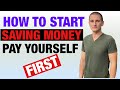 How To Start Saving Money | Pay Yourself First