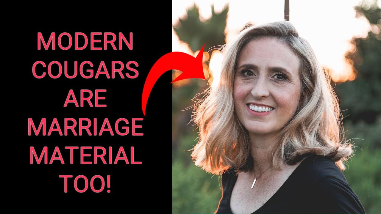 Modern COUGARS Are MARRIAGE MATERIAL Step Up Gentlemen YouTube modern-cougars-are-marriage-material-step-up-gentlemen-youtube