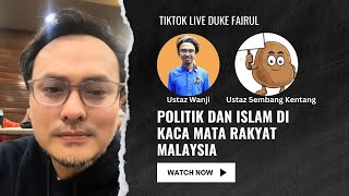 TIKTOK LIVE DUKE FAIRUL: POLITIK DAN ISLAM DI KACA MATA RAKYAT MALAYSIA