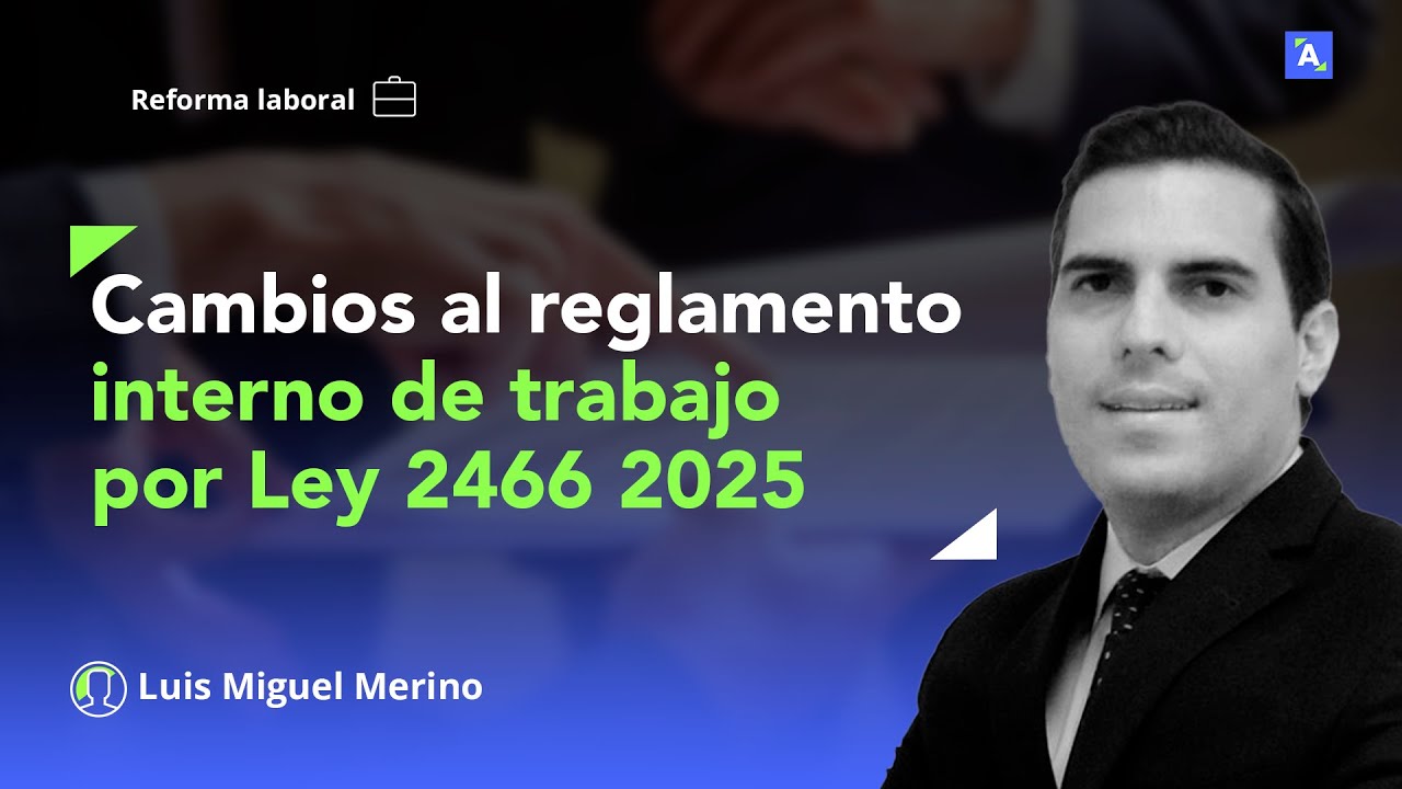 Implicaciones de la reforma laboral 2025, Ley 2466 del 2025 en el reglamento interno de trabajo