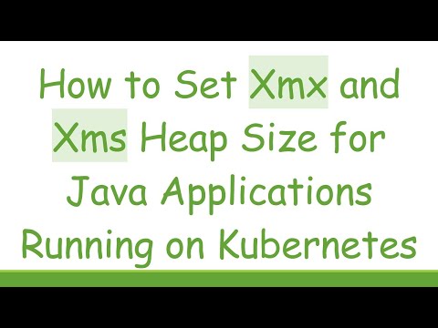 How to Set Xmx and Xms Heap Size for Java Applications Running on Kubernetes
