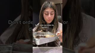 DoN't order ice cream for delivery