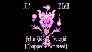 ICP - Echo Side Ft. Twiztid (Chopped &amp; Screwed)