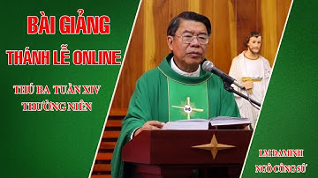 BÀI GIẢNG THÁNH LỄ ONLINE THỨ BA TUẦN XIV THƯỜNG NIÊN - LM ĐAMINH NGÔ CÔNG SÚ