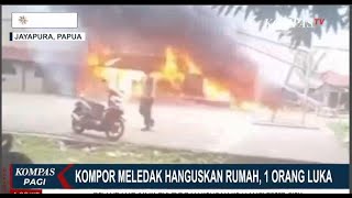 Di Papua Rumah Hangus Akibat Kompor Meledak, Begitu Juga Di Blora 8 Rumah Warga Terbakar