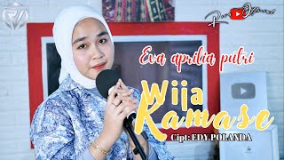 🔰WIJA KAMASE//Cipt. Edi Polanda//Cover. Eva Aprilia Putri (Cover Music Vidio)