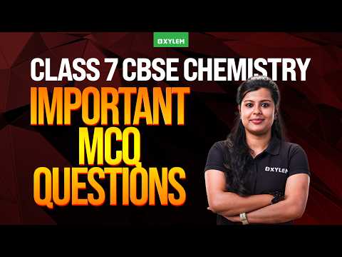 Class 7 CBSE Chemistry | Important MCQ Questions | Xylem Class 7 CBSE