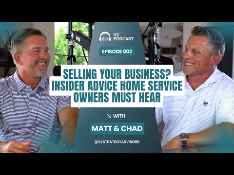 Thinking About Selling Your Home Service Business? Watch This First | V2 Strategy Advisors Podcast