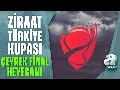 Ziraat Türkiye Kupası Çeyrek Final Heyecanı A Spor'da