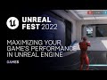 Maximizing your games performance in unreal engine  unreal fest 2022