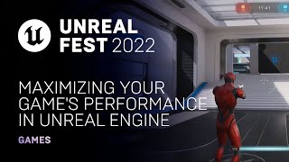 Maximizing Your Game's Performance in Unreal Engine | Unreal Fest 2022